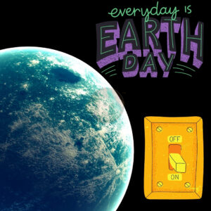 Everyday is earth day!