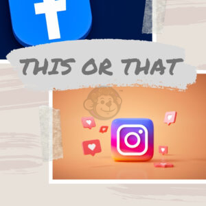 This or That – Facebook or Instagram