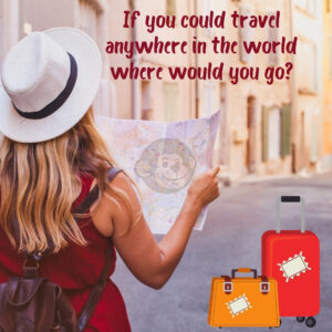 If you could travel anywhere in the world where would you go?