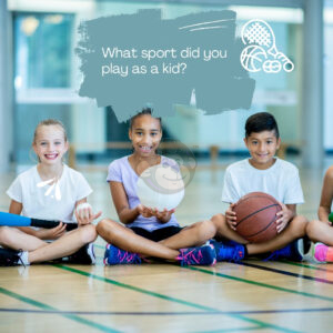 What sport did you play as a kid?