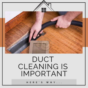 Duct Cleaning is important