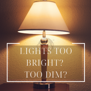 Lights to bright? Too Dim?