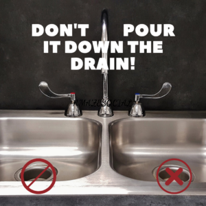 Don't pour it down the drain