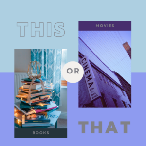 Books or movies