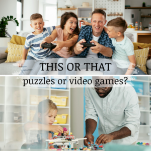 Puzzles or video games